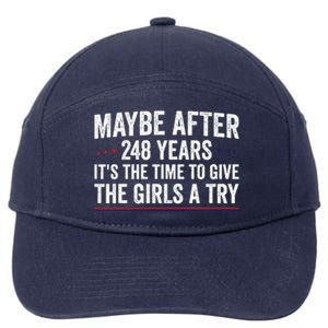 Maybe After 248 Years ItS The Time To Give The Girl A Try 7-Panel Snapback Hat