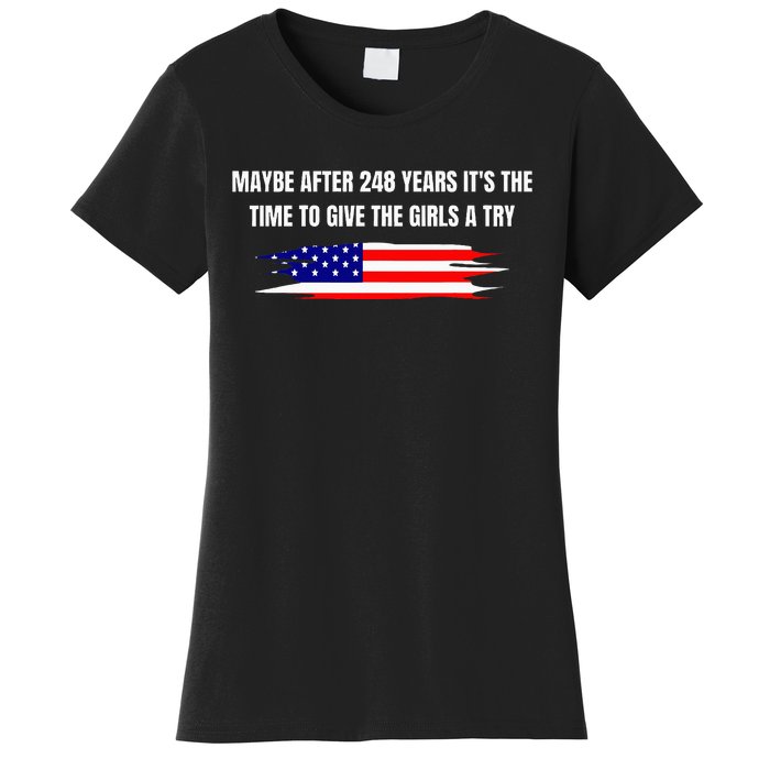 Maybe After 248 Years ItS The Time To Give The A Try Women's T-Shirt