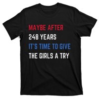 Maybe After 248 Years ItS Time To Give The A Try T-Shirt