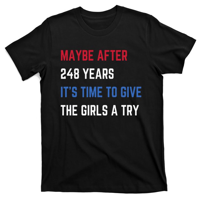 Maybe After 248 Years ItS Time To Give The A Try T-Shirt