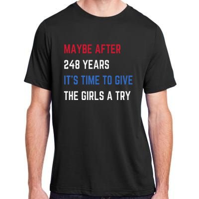 Maybe After 248 Years ItS Time To Give The A Try Adult ChromaSoft Performance T-Shirt