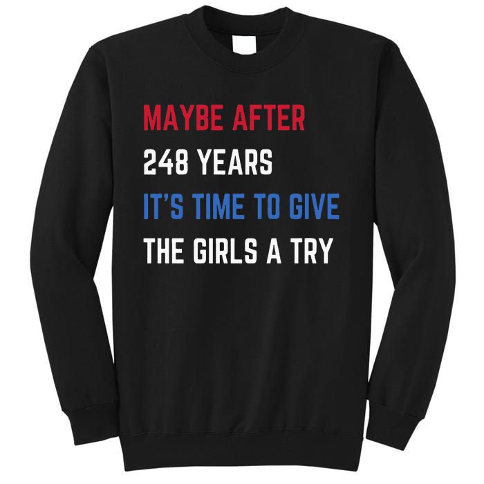 Maybe After 248 Years ItS Time To Give The A Try Tall Sweatshirt