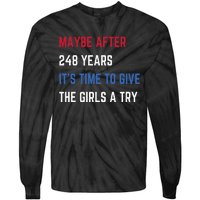 Maybe After 248 Years ItS Time To Give The A Try Tie-Dye Long Sleeve Shirt