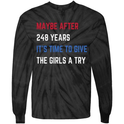 Maybe After 248 Years ItS Time To Give The A Try Tie-Dye Long Sleeve Shirt