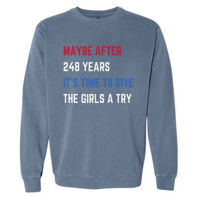 Maybe After 248 Years ItS Time To Give The A Try Garment-Dyed Sweatshirt