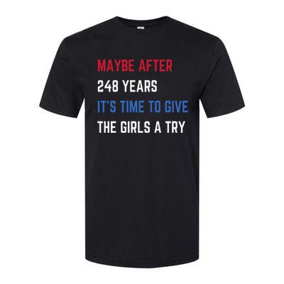 Maybe After 248 Years ItS Time To Give The A Try Softstyle CVC T-Shirt