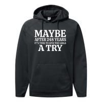 Maybe After 248 Years Its The Time To Give The Girl A Try Performance Fleece Hoodie