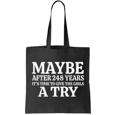 Maybe After 248 Years Its The Time To Give The Girl A Try Tote Bag