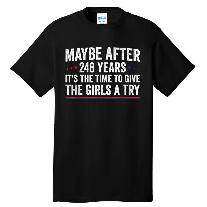 Maybe After 248 Years ItS The Time To Give The Girl Tall T-Shirt