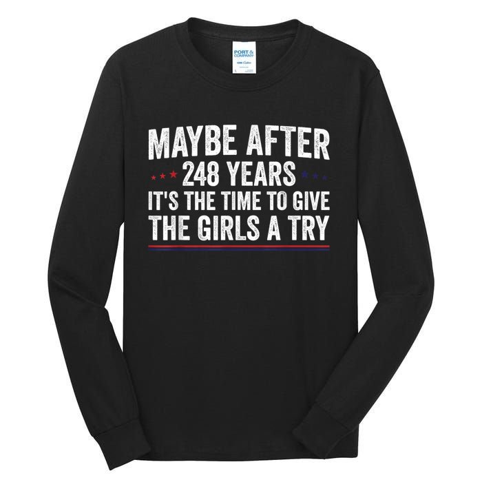 Maybe After 248 Years ItS The Time To Give The Girl Tall Long Sleeve T-Shirt