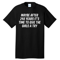 Maybe After 248 Years It’S Time To Give The Girl Tall T-Shirt