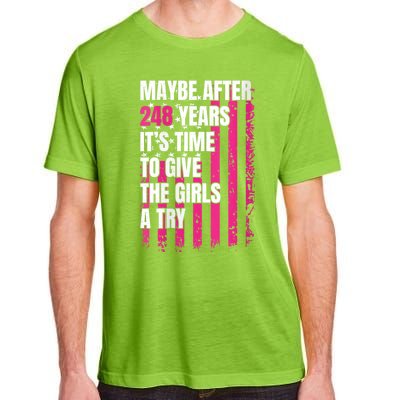 Maybe After 248 Years ItS The Time To Give The Girl A Try Adult ChromaSoft Performance T-Shirt