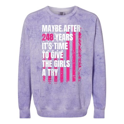 Maybe After 248 Years ItS The Time To Give The Girl A Try Colorblast Crewneck Sweatshirt