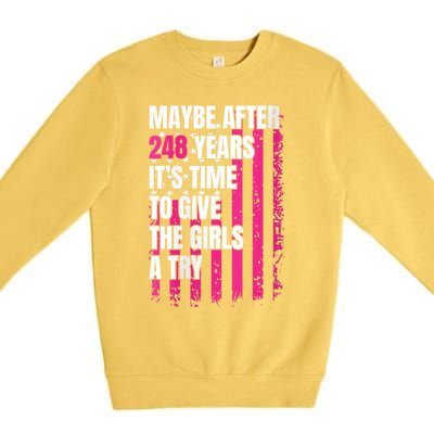 Maybe After 248 Years ItS The Time To Give The Girl A Try Premium Crewneck Sweatshirt