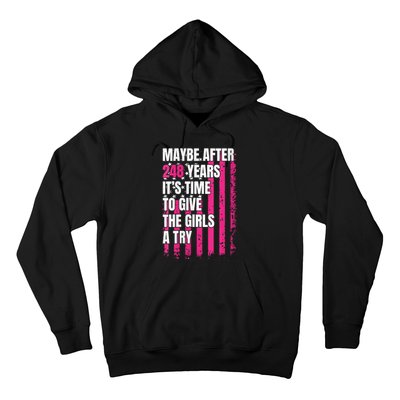 Maybe After 248 Years ItS The Time To Give The Girl A Try Hoodie