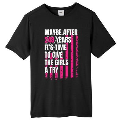 Maybe After 248 Years ItS The Time To Give The Girl A Try Tall Fusion ChromaSoft Performance T-Shirt