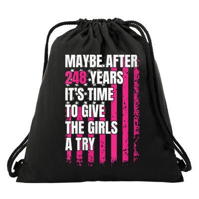 Maybe After 248 Years ItS The Time To Give The Girl A Try Drawstring Bag