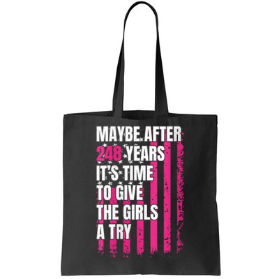 Maybe After 248 Years ItS The Time To Give The Girl A Try Tote Bag