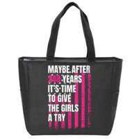 Maybe After 248 Years ItS The Time To Give The Girl A Try Zip Tote Bag