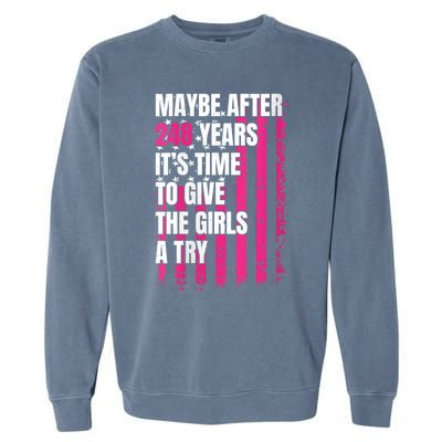 Maybe After 248 Years ItS The Time To Give The Girl A Try Garment-Dyed Sweatshirt