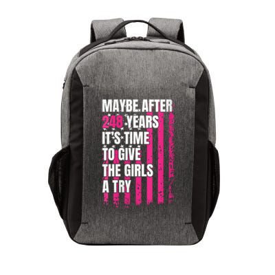 Maybe After 248 Years ItS The Time To Give The Girl A Try Vector Backpack