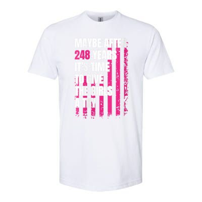 Maybe After 248 Years ItS The Time To Give The Girl A Try Softstyle CVC T-Shirt