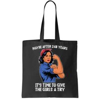 Maybe After 248 Years Its Time To Give The A Try Tote Bag