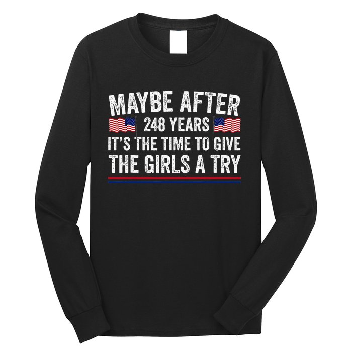 Maybe After 248 Years ItS The Time To Give A Try Long Sleeve Shirt