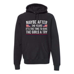 Maybe After 248 Years ItS The Time To Give A Try Premium Hoodie