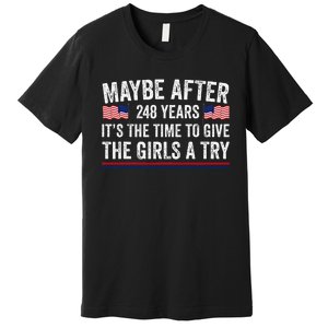 Maybe After 248 Years ItS The Time To Give A Try Premium T-Shirt