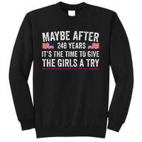 Maybe After 248 Years ItS The Time To Give A Try Tall Sweatshirt