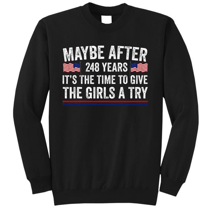 Maybe After 248 Years ItS The Time To Give A Try Tall Sweatshirt