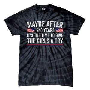 Maybe After 248 Years ItS The Time To Give A Try Tie-Dye T-Shirt