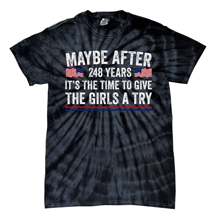 Maybe After 248 Years ItS The Time To Give A Try Tie-Dye T-Shirt