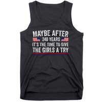 Maybe After 248 Years ItS The Time To Give A Try Tank Top