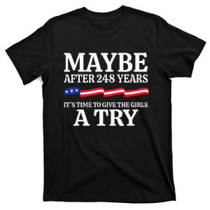 Maybe After 248 Years ItS The Time To Give A Try T-Shirt