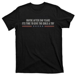 Maybe After 248 Years Its Time To Give A Try. T-Shirt