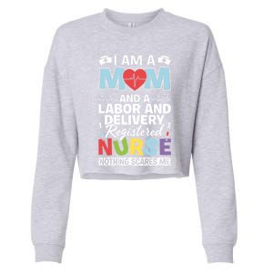 Mom And A Labor Delivery Nurse Medical Rn Nursing L And Dn Gift Cropped Pullover Crew