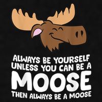 Moose Alaska Always Be Yourself Unless You Can Be A Moose Ladies PosiCharge Tri-Blend Wicking Tank