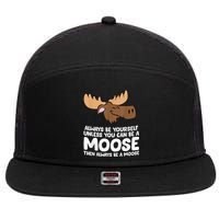 Moose Alaska Always Be Yourself Unless You Can Be A Moose 7 Panel Mesh Trucker Snapback Hat