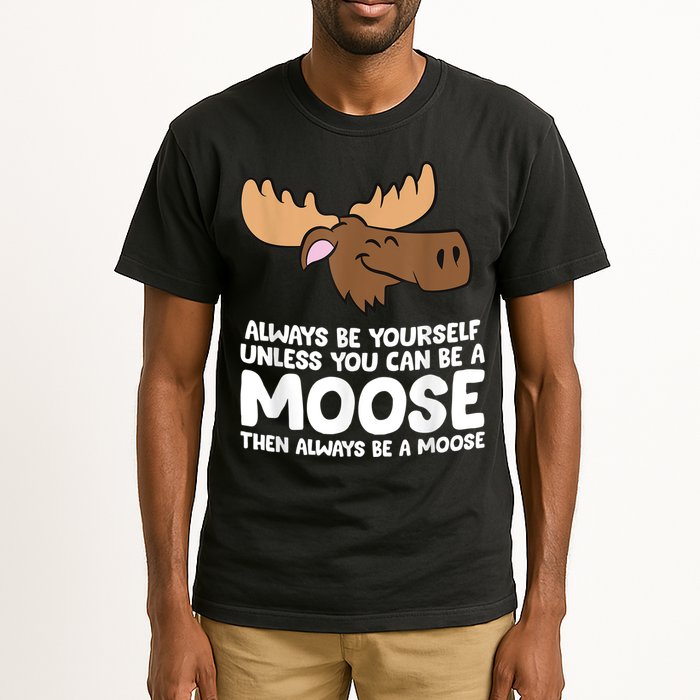 Moose Alaska Always Be Yourself Unless You Can Be A Moose Tall T-Shirt