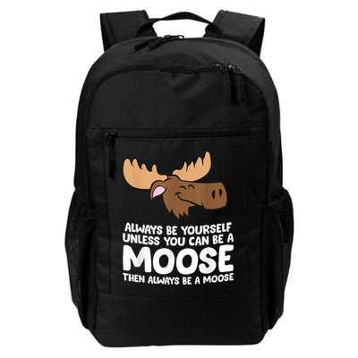 Moose Alaska Always Be Yourself Unless You Can Be A Moose Backpack