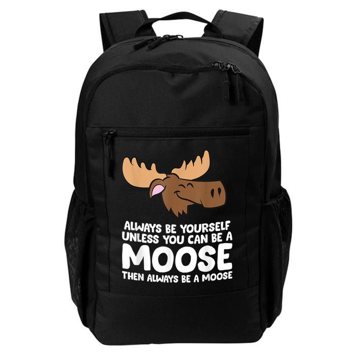 Moose Alaska Always Be Yourself Unless You Can Be A Moose Backpack