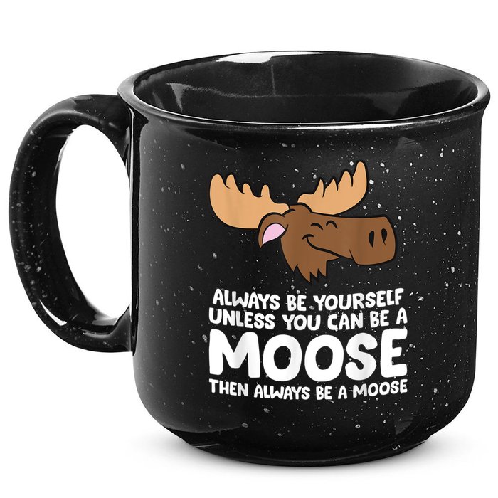 Moose Alaska Always Be Yourself Unless You Can Be A Moose 15oz Campfire Ceramic Mug