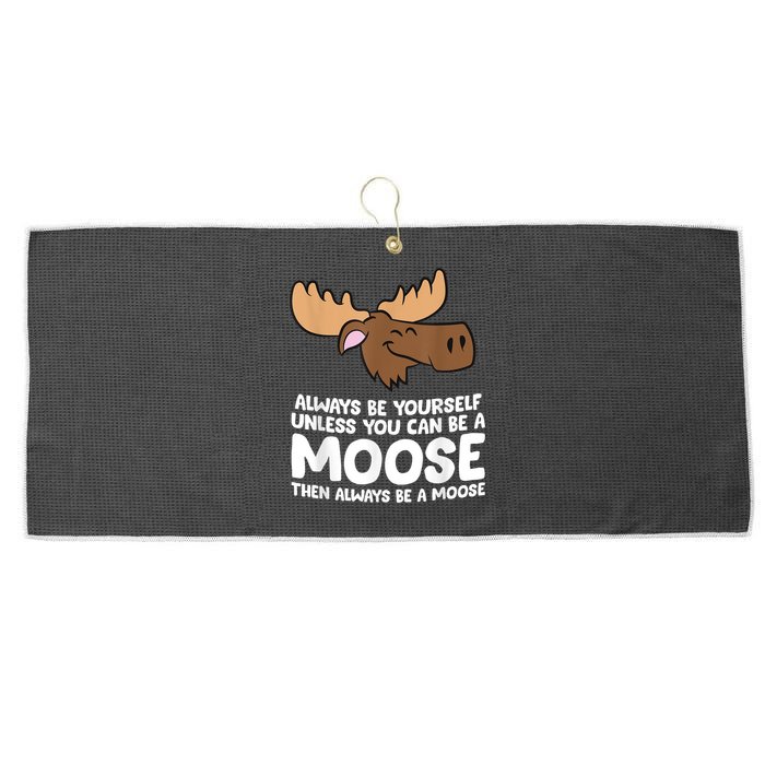 Moose Alaska Always Be Yourself Unless You Can Be A Moose Large Microfiber Waffle Golf Towel