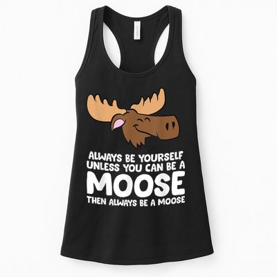 Moose Alaska Always Be Yourself Unless You Can Be A Moose Womens Tank Top