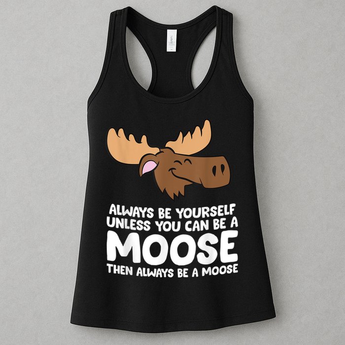 Moose Alaska Always Be Yourself Unless You Can Be A Moose Womens Tank Top