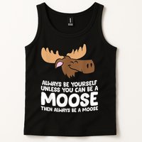 Moose Alaska Always Be Yourself Unless You Can Be A Moose Tank Top
