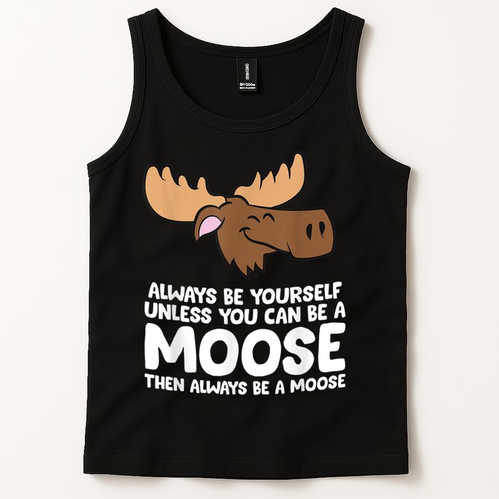 Moose Alaska Always Be Yourself Unless You Can Be A Moose Tank Top