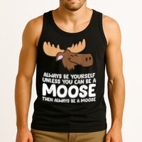 Moose Alaska Always Be Yourself Unless You Can Be A Moose Tank Top